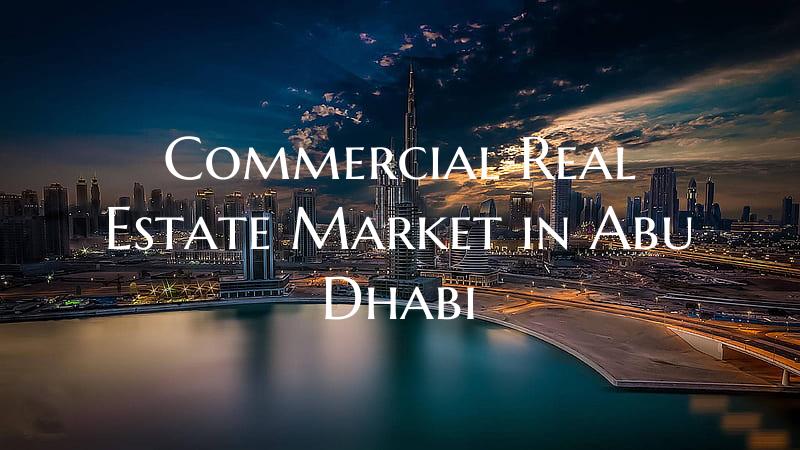 Commercial Real Estate Market in Abu Dhabi