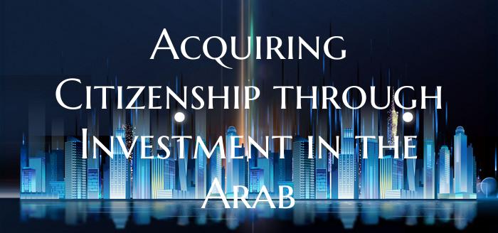 Acquiring Citizenship through Investment in the Ar...