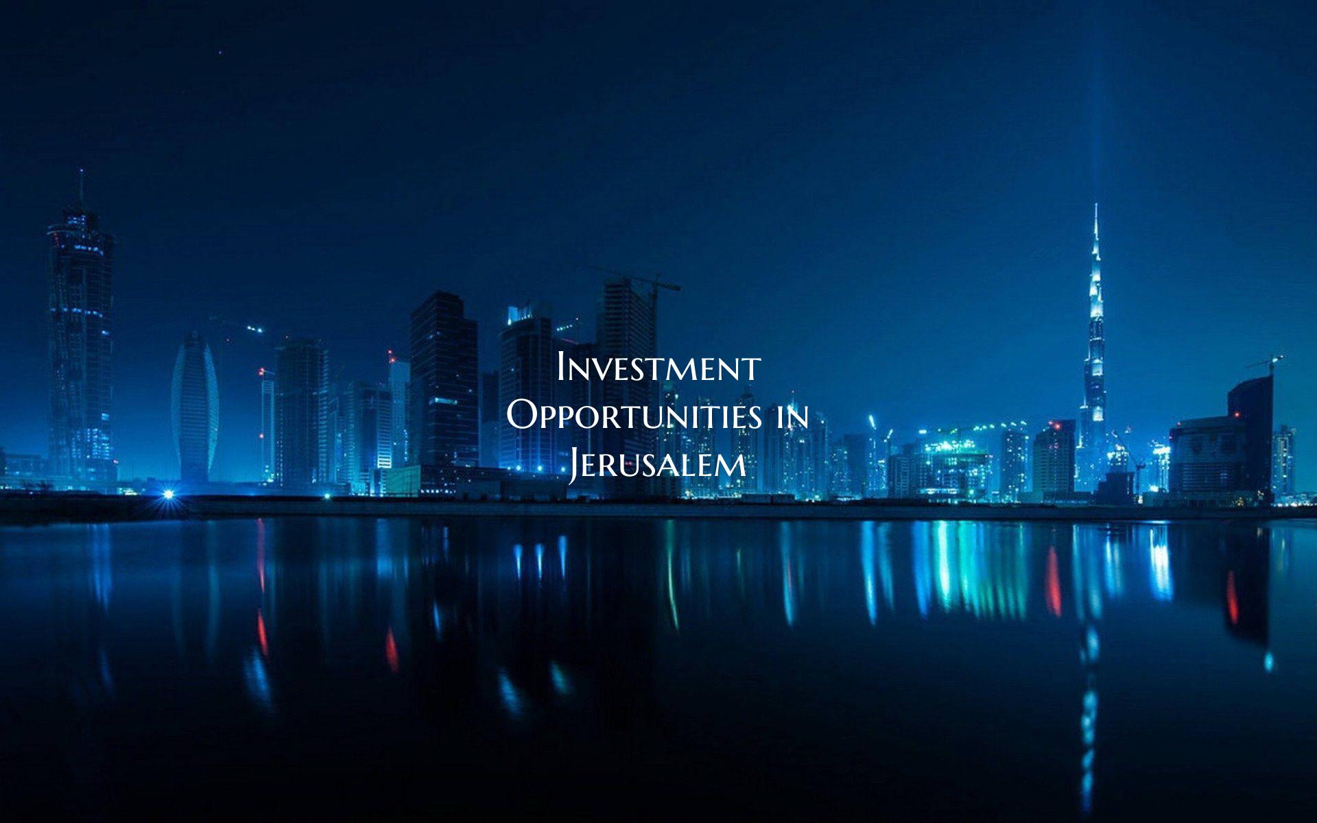 Investment Opportunities in Jerusalem